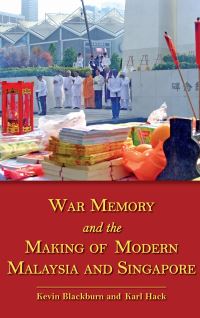 Book Cover for War Memory and the Making of Modern Malaysia and Singapore by Kevin Blackburn, Karl Hack