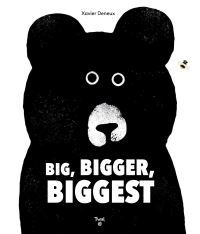 Book Cover for Big, Bigger, Biggest by Xavier Deneux