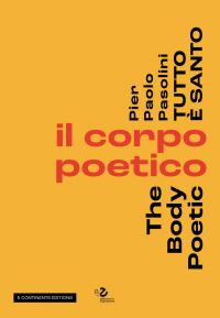 Book Cover for Pier Pasolini Everything Is Sacred by Giuseppe Garrera, Cesare Pietroiusti, Clara Tosi Pamphili