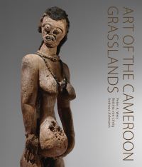 Book Cover for Art of the Cameroon Grasslands by Peter Weis, Bettina von Lintig