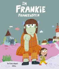 Book Cover for I'm Frankie Frankenstein by José Carlos Andrés