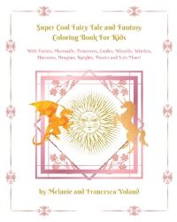 Book Cover for Super Cool Fairy Tale and Fantasy Coloring Book For Kids by Melanie Voland, Francescavoland