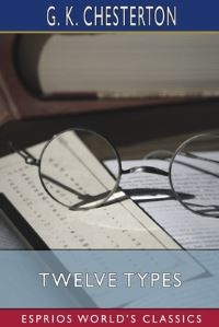 Book Cover for Twelve Types (Esprios Classics) by G K Chesterton