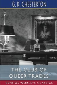 Book Cover for The Club of Queer Trades (Esprios Classics) by G K Chesterton