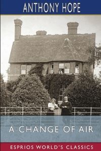 Book Cover for A Change of Air (Esprios Classics) by Anthony Hope