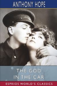 Book Cover for The God in the Car (Esprios Classics) by Anthony Hope