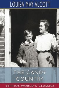Book Cover for The Candy Country (Esprios Classics) by Louisa May Alcott