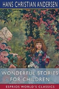 Book Cover for Wonderful Stories for Children (Esprios Classics) by Hans Christian Andersen