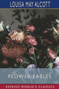 Book Cover for Flower Fables (Esprios Classics) by Louisa May Alcott