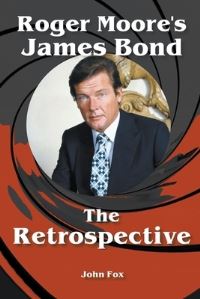Book Cover for Roger Moore's James Bond - The Retrospective by John Fox
