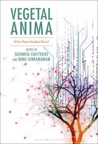 Book Cover for Vegetal Anima by Author Sushmita Chatterjee, Banu Subramaniam