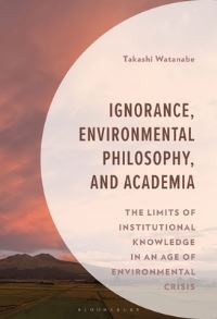 Book Cover for Ignorance, Environmental Philosophy, and Academia by Author Takashi Watanabe
