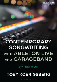 Book Cover for Contemporary Songwriting With Ableton Live and GarageBand by Toby Koenigsberg