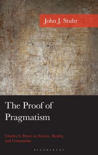 Book Cover for The Proof of Pragmatism by John J Stuhr