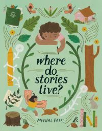 Book Cover for Where Do Stories Live? by Meenal Patel