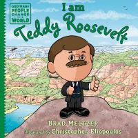 Book Cover for I Am Teddy Roosevelt by Brad Meltzer