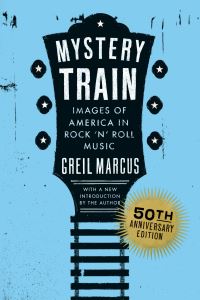 Book Cover for Mystery Train by Greil Marcus