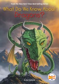 Book Cover for What Do We Know About Dragons? by Ben Hubbard
