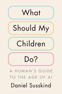 Book Cover for What Should My Children Do? by Daniel Susskind