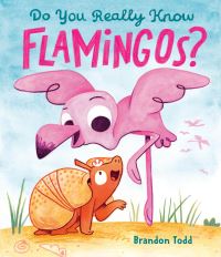 Book Cover for Do You Really Know Flamingos? by Brandon Todd