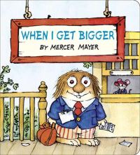 Book Cover for When I Get Bigger (Little Critter) by Mercer Mayer