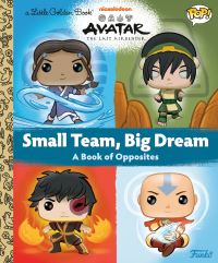Book Cover for Avatar: The Last Airbender: Small Team, Big Dream (Funko Pop!) by Golden Books