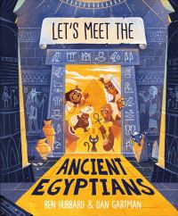 Book Cover for Let's Meet the Ancient Egyptians by Ben Hubbard