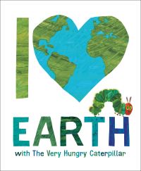 Book Cover for I Love Earth With The Very Hungry Caterpillar by Eric Carle