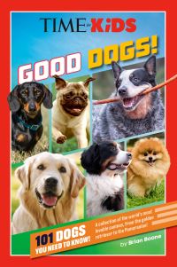 Book Cover for Good Dogs! by Brian Boone, Time for Kids Books, Penguin Young Readers Group