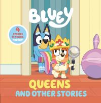 Book Cover for Bluey: Queens and Other Stories by Penguin Young Readers Licenses