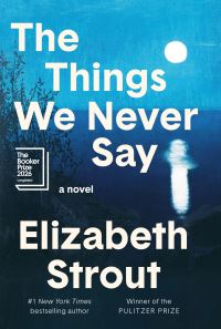 Book Cover for The Things We Never Say by Elizabeth Strout