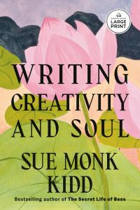 Book Cover for Writing Creativity and Soul by Sue Monk Kidd