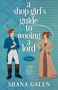 Book Cover for A Shop Girl's Guide to Wooing a Lord by Shana Galen