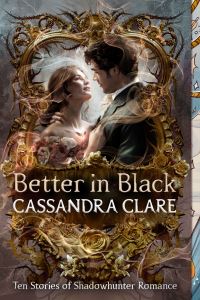 Book Cover for Better in Black by Cassandra Clare