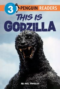 Book Cover for This Is Godzilla. Penguin Young Readers, L3 by Kiel Phegley