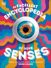 Book Cover for An Excellent Encyclopedia of Your Senses by DK