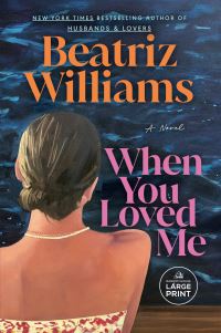 Book Cover for When You Loved Me by Beatriz Williams