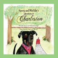 Book Cover for Henry and Matilda's Adventure in Charleston by Justin W Pope