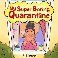 Book Cover for My Super Boring Quarantine by T Johnson