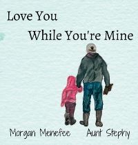 Book Cover for Love You While You're Mine by Morgan Menefee