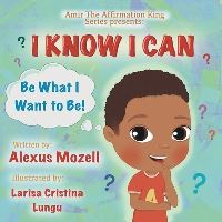 Book Cover for I Know I Can by Alexus Mozell