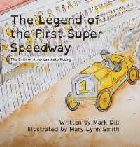 Book Cover for The Legend of the First Super Speedway by Mark Dill, Esther Rodriguez Dill