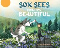 Book Cover for Sox Sees Something Beautiful by Michael Fiala