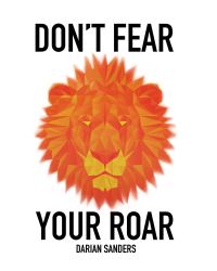 Book Cover for Don't Fear Your Roar by Darian Sanders