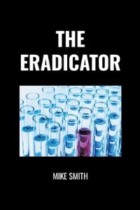 Book Cover for The Eradicator by Mike Smith