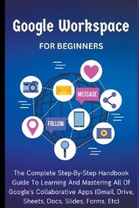 Book Cover for Google Workspace For Beginners by Voltaire Lumiere