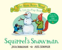 Book Cover for Squirrel's Snowman (A Lift-The-Flap Book) (Tales from Acorn Wood) by Julia Donaldson