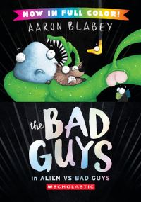 Book Cover for The Bad Guys in Alien Vs Bad Guys (The Bad Guys #6 Color Edition) by Aaron Blabey