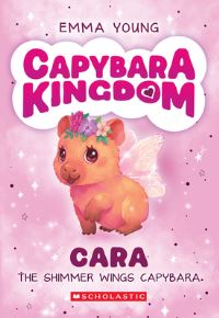 Book Cover for Cara the Shimmer Wings Capybara (Capybara Kingdom #1) by Emma Young