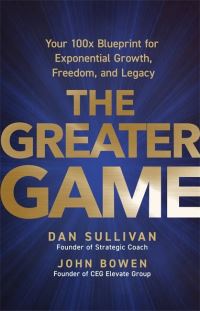 Book Cover for The Greater Game by Dan Sullivan, John J Bowen
